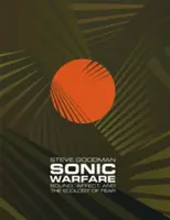 Guerra sónica: sonido, afecto y ecología del miedo - Sonic Warfare: Sound, Affect, and the Ecology of Fear