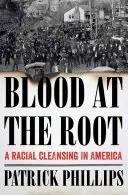 Sangre en la raíz: Una limpieza racial en América - Blood at the Root: A Racial Cleansing in America