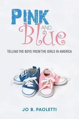 Rosa y azul: Distinguir a los chicos de las chicas en Estados Unidos - Pink and Blue: Telling the Boys from the Girls in America