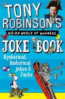 Libro de chistes del extraño mundo de las maravillas de Tony Robinson - Tony Robinson's Weird World of Wonders Joke Book