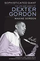 Gigante Sofisticado: La vida y el legado de Dexter Gordon - Sophisticated Giant: The Life and Legacy of Dexter Gordon