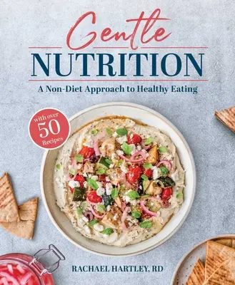 Nutrición suave: Un enfoque no dietético de la alimentación sana - Gentle Nutrition: A Non-Diet Approach to Healthy Eating