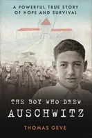 El niño que dibujó Auschwitz - Una poderosa historia real de esperanza y supervivencia - Boy Who Drew Auschwitz - A Powerful True Story of Hope and Survival