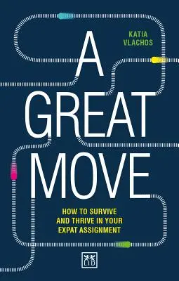 Una gran mudanza: sobrevivir y prosperar en su destino de expatriado - A Great Move: Surviving and Thriving in Your Expat Assignment