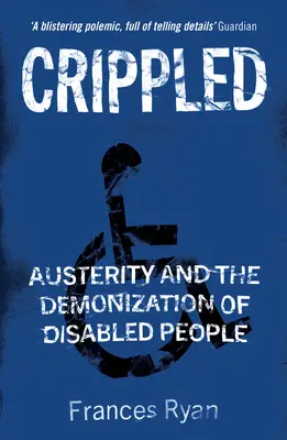 Lisiados: Austeridad y demonización de los discapacitados - Crippled: Austerity and the Demonization of Disabled People