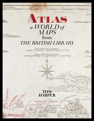 Atlas: Un mundo de mapas de la Biblioteca Británica - Atlas: A World of Maps from the British Library