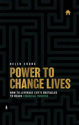 El poder de cambiar vidas: Cómo aprovechar los obstáculos de la vida para alcanzar el éxito financiero - Power to Change Lives: How to Leverage Life's Obstacles to Reach Financial Success