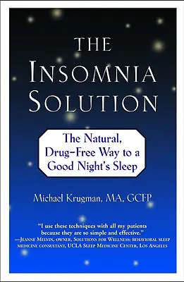 La solución al insomnio: El camino natural y sin fármacos hacia un sueño reparador - The Insomnia Solution: The Natural, Drug-Free Way to a Good Night's Sleep