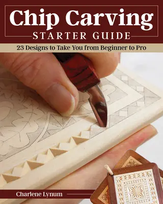 Guía de iniciación a la talla en madera: Aprenda a esculpir con 24 proyectos de creación de habilidades - Chip Carving Starter Guide: Learn to Chip Carve with 24 Skill-Building Projects