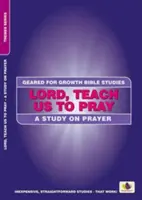 Señor, enséñanos a orar: Un estudio sobre la oración - Lord, Teach Us to Pray: A Study on Prayer