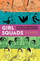 Girl Squads: 20 amistades femeninas que cambiaron la historia - Girl Squads: 20 Female Friendships That Changed History