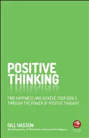 Pensamiento positivo: Encuentre la felicidad y alcance sus metas a través del poder del pensamiento positivo - Positive Thinking: Find Happiness and Achieve Your Goals Through the Power of Positive Thought