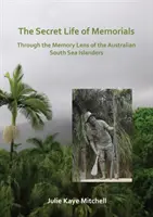 La vida secreta de los monumentos: A través de la memoria de los isleños australianos de los Mares del Sur - The Secret Life of Memorials: Through the Memory Lens of the Australian South Sea Islanders