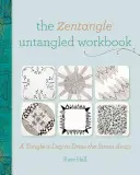 The Zentangle Untangled Workbook: Un enredo al día para alejar el estrés - The Zentangle Untangled Workbook: A Tangle-A-Day to Draw Your Stress Away