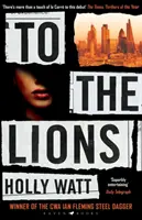 A los leones - Una investigación de Casey Benedict - Ganadora del Premio Daga de Acero Ian Fleming 2019 de la CWA - To The Lions - A Casey Benedict Investigation - Winner of the 2019 CWA Ian Fleming Steel Dagger Award