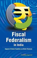 Federalismo fiscal en la India: Impacto de las transferencias de la Unión en las finanzas estatales - Fiscal Federalism in India: Impact of Union Transfers on State Finances