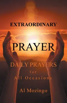 Oración extraordinaria: Oraciones diarias para todas las ocasiones - Extraordinary Prayer: Daily Prayers For All Occasions