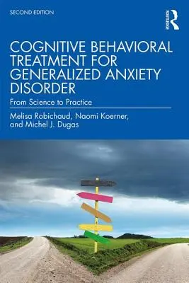 Tratamiento cognitivo-conductual del trastorno de ansiedad generalizada: De la ciencia a la práctica - Cognitive Behavioral Treatment for Generalized Anxiety Disorder: From Science to Practice