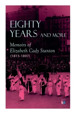 Ochenta años y más: Memorias de Elizabeth Cady Stanton (1815-1897) - Eighty Years and More: Memoirs of Elizabeth Cady Stanton (1815-1897)