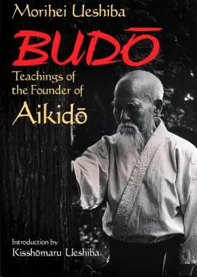 Budo: Enseñanzas del Fundador del Aikido - Budo: Teachings of the Founder of Aikido