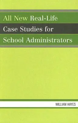 Todos los nuevos estudios de casos reales para administradores escolares - All New Real-Life Case Studies for School Administrators