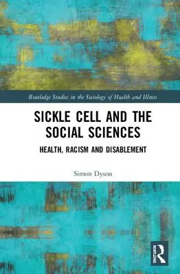 La anemia falciforme y las ciencias sociales: Salud, racismo y discapacidad - Sickle Cell and the Social Sciences: Health, Racism and Disablement