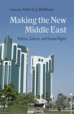 La construcción del nuevo Oriente Próximo: Política, cultura y derechos humanos - Making the New Middle East: Politics, Culture, and Human Rights
