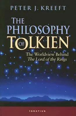 La filosofía de Tolkien: La visión del mundo tras El Señor de los Anillos - The Philosophy of Tolkien: The Worldview Behind the Lord of the Rings