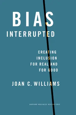 Prejuicios interrumpidos: Crear inclusión de verdad y para siempre - Bias Interrupted: Creating Inclusion for Real and for Good