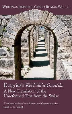 La Kephalaia Gnostika de Evagrio: Una nueva traducción del texto siríaco no reformado - Evagrius's Kephalaia Gnostika: A New Translation of the Unreformed Text from the Syriac