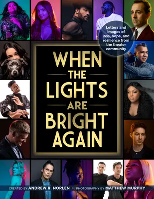 Cuando las luces vuelvan a brillar: Cartas e imágenes de pérdida, esperanza y resiliencia de la comunidad teatral - When the Lights Are Bright Again: Letters and Images of Loss, Hope, and Resilience from the Theater Community