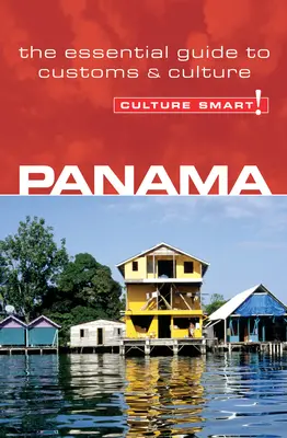 ¡Panamá - Culture Smart! La guía esencial de costumbres y cultura - Panama - Culture Smart!: The Essential Guide to Customs & Culture