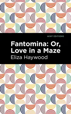 Fantomina: O el amor en el laberinto - Fantomina: ;Or, Love in a Maze