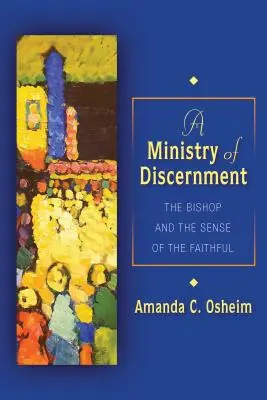 El Ministerio del Discernimiento: El Obispo y el Sentido de los Fieles - Ministry of Discernment: The Bishop and the Sense of the Faithful
