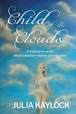 Niño de las nubes: Un libro de memorias sobre el trauma de la adopción y la recuperación - Child of the Clouds: A memoir about adoption trauma and recovery