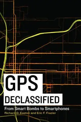 GPS desclasificado: De las bombas inteligentes a los teléfonos inteligentes - GPS Declassified: From Smart Bombs to Smartphones