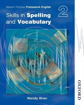 Marco Nelson Thornes Habilidades de Inglés en Ortografía y Vocabulario 2 - Nelson Thornes Framework English Skills in Spelling and Vocabulary 2