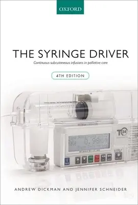 El conductor de jeringuillas: Infusiones subcutáneas continuas en cuidados paliativos - Syringe Driver: Continuous Subcutaneous Infusions in Palliative Care