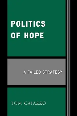 La política de la esperanza: una estrategia fracasada - Politics of Hope: A Failed Strategy