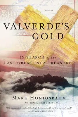 El oro de Valverde: en busca del último gran tesoro inca - Valverde's Gold: In Search of the Last Great Inca Treasure