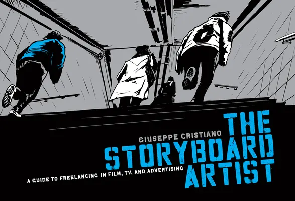 El artista del storyboard: Guía para trabajar por cuenta propia en cine, televisión y publicidad - The Storyboard Artist: A Guide to Freelancing in Film, TV, and Advertising