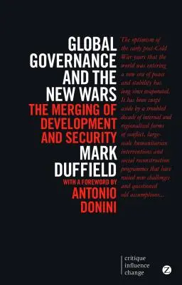 La gobernanza mundial y las nuevas guerras: la fusión del desarrollo y la seguridad - Global Governance and the New Wars: The Merging of Development and Security