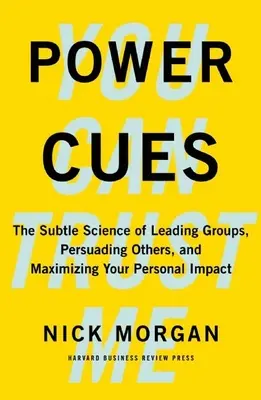 Cuestiones de poder: La ciencia sutil de liderar grupos, persuadir a los demás y maximizar su impacto personal - Power Cues: The Subtle Science of Leading Groups, Persuading Others, and Maximizing Your Personal Impact