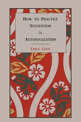 Cómo Practicar la Sugestión y la Autosugestión - How to Practice Suggestion and Autosuggestion