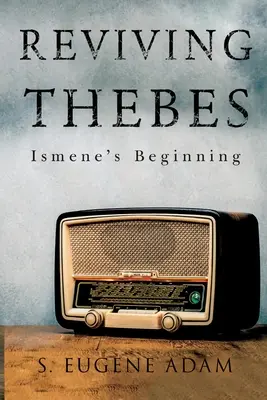 Revivir Tebas: El comienzo de Ismene - Reviving Thebes: Ismene's Beginning