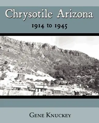 Crisotilo Arizona 1914-1945 - Chrysotile Arizona 1914 to 1945