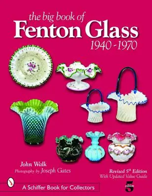 El gran libro del vidrio Fenton: 1940-1970 - The Big Book of Fenton Glass: 1940-1970