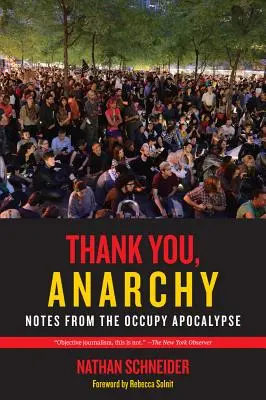 Gracias, Anarquía: Notas desde el Apocalipsis Occupy - Thank You, Anarchy: Notes from the Occupy Apocalypse