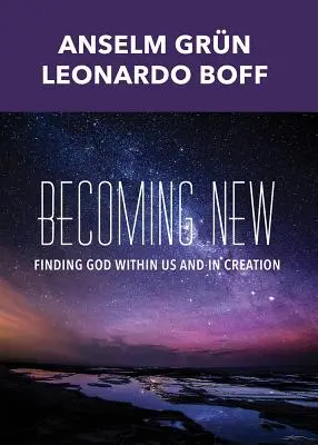 Ser nuevo: Encontrar a Dios en nosotros y en la creación - Becoming New: Finding God Within Us and in Creation