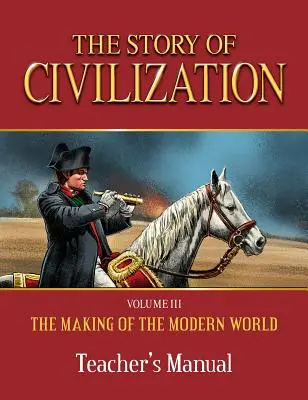 Historia de la civilización: La formación del mundo moderno Manual del profesor - Story of Civilization: Making of the Modern World Teachers Manual